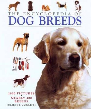 The Encyclopedia of Dog Breeds by Juliette Cunliffe