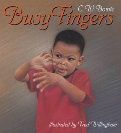 Busy Fingers by C.W. Bowie