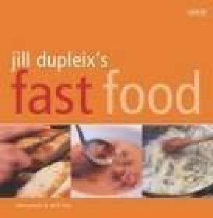 Jill Dupleix's Fast Food by Jill Dupleix