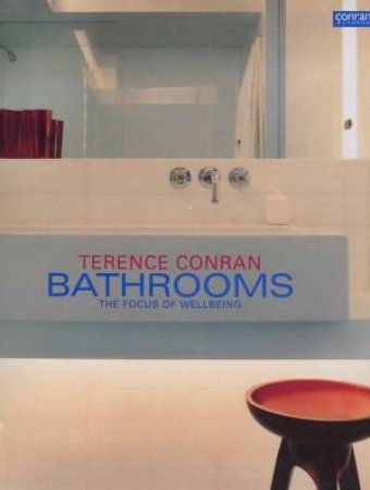 Bathrooms: The Focus Of Wellbeing by Terence Conran