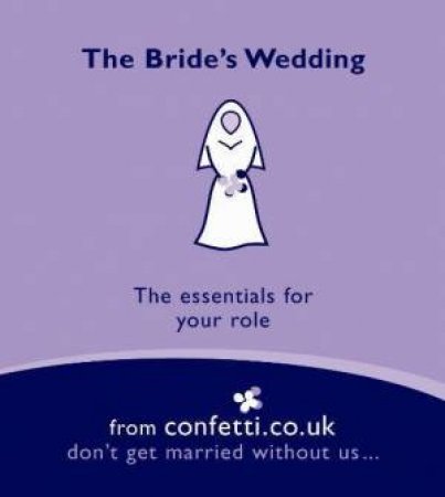 The Bride's Wedding: The Essentials For Your Role by Various