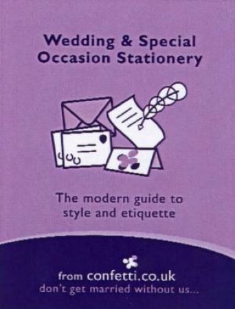 Wedding & Special Occasion Stationery: The Modern Guide To Style And Etiquette by Various