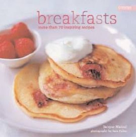 Breakfasts: More Than 70 Inspiring Recipes by Jacqueline Malouf