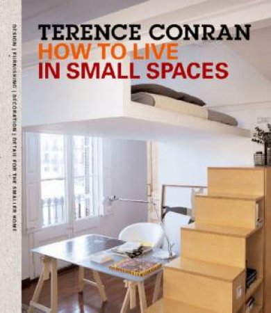 How To Live In Small Spaces by Terence Conran