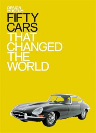 Fifty Cars that Changed the World by Various