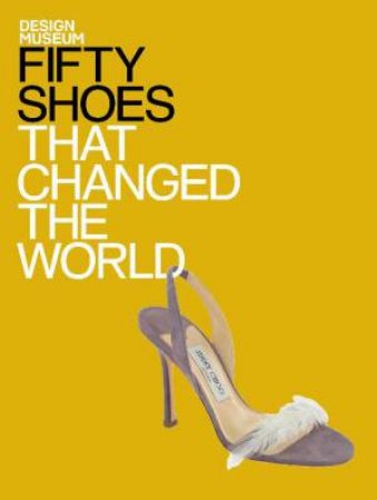 Fifty Shoes that Changed the World by Various