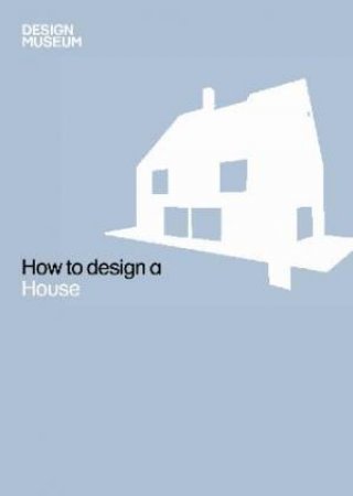 How to Design a House by Various