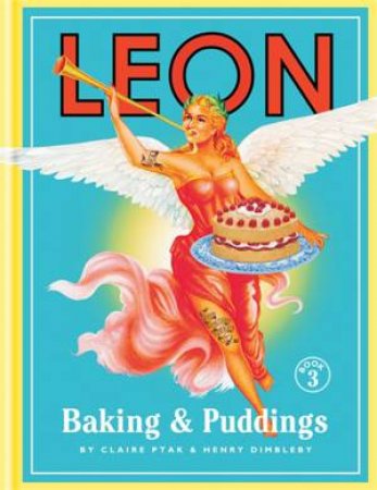 Leon: Baking & Puddings by Henry Dimbleby