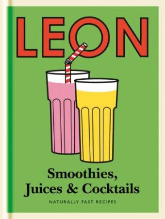 Leon Smoothies, Juices & Cocktails by Various