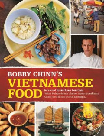 Bobby Chinn's Vietnamese Food by Bobby Chinn