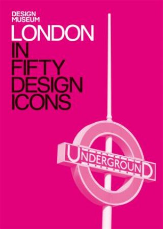 London In Fifty Design Icons by Deyan Sudjic