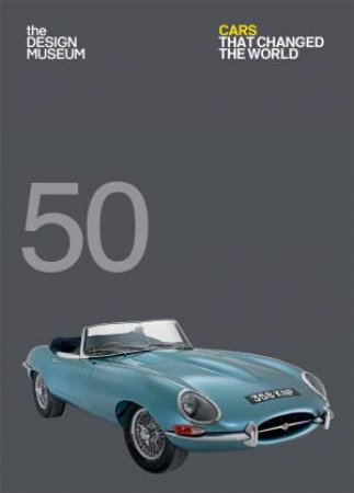 Fifty Cars That Changed The World by Various