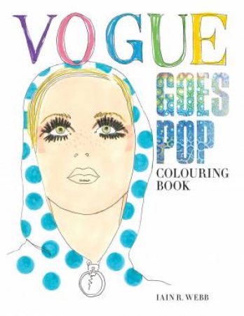 Vogue Goes Pop Colouring Book by Iain R Webb