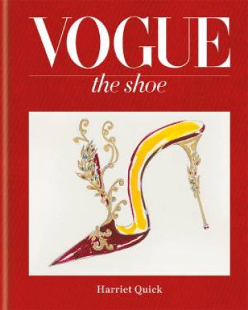 Vogue The Shoe by The Conde Nast Publications Lt & Harriet Quick