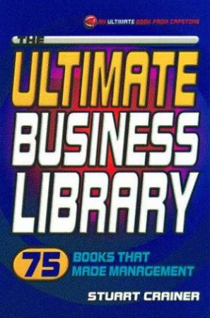 The Ultimate Business Library by Stuart Crainer