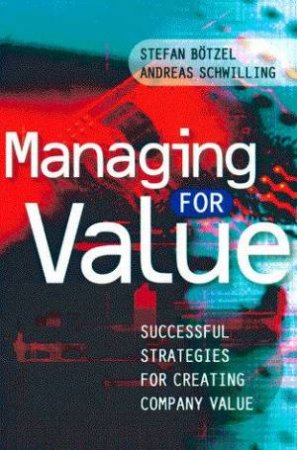 Managing For Value by Stefan Botzel & Andreas Schwilling