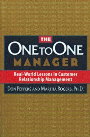 The One To One Manager by Don Peppers & Martha Roger