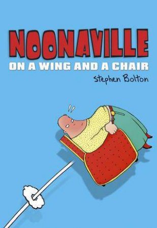 Noonaville: On A Wing And A Chair by Stephen Bolton