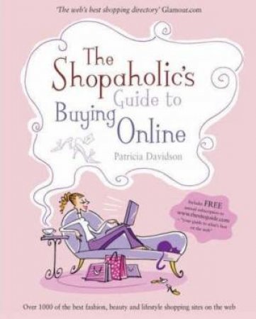 The Shopaholic's Guide To Buying Online by Patricia Davidson