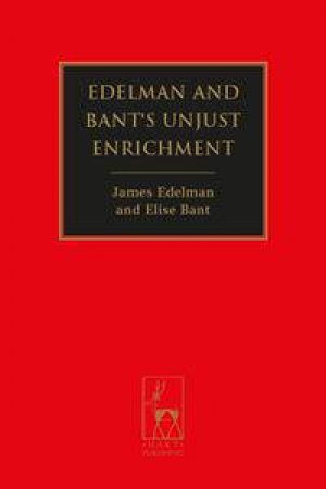 Unjust Enrichment by James Edelman & Elise Bant