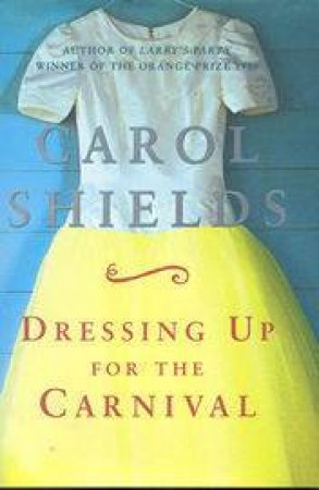 Dressing Up For The Carnival by Carol Shields