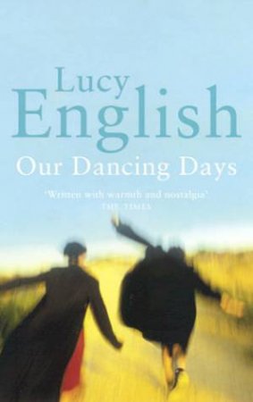 Our Dancing Days by Lucy English