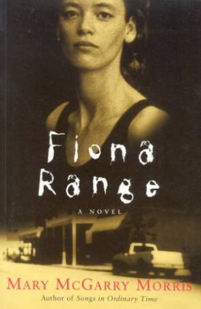 Fiona Range by Mary McGarry Morris