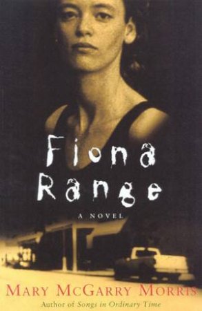 Fiona Range by Mary McGarry Morris