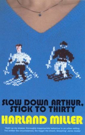 Slow Down Arthur, Stick To Thirty by Harland Miller