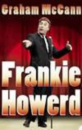 Frankie Howerd: Stand Up Comic by Graham McCann