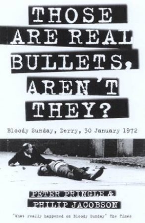 Those Are Real Bullets, Aren't They? by Peter Pringle & Philip Jacobson