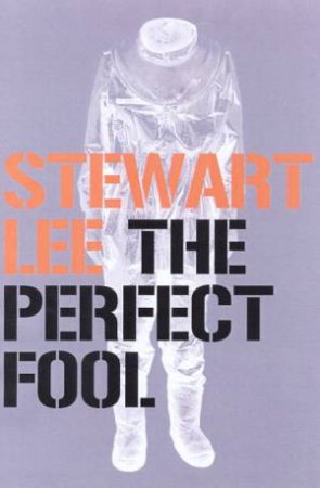 The Perfect Fool by Stewart Lee