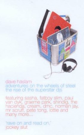 Adventures On The Wheels Of Steel: The Rise Of The Superstar DJs by Dave Haslam