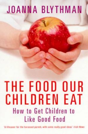 The Food Our Children Eat by Joanna Blythman