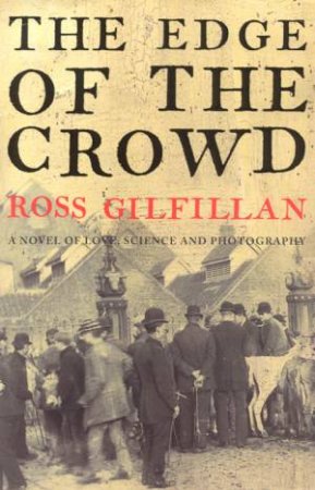 The Edge Of The Crowd by Ross Gilfillan