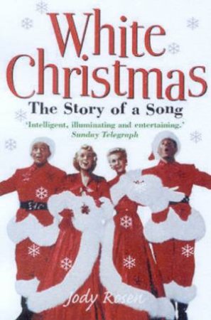 White Christmas: The Story Of A Song by Jody Rosen