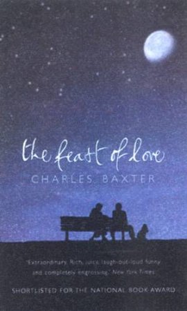 The Feast Of Love by Charles Baxter