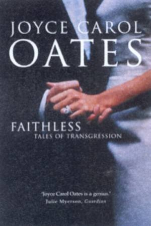 Faithless: Tales Of Transgression by Joyce Carol Oates