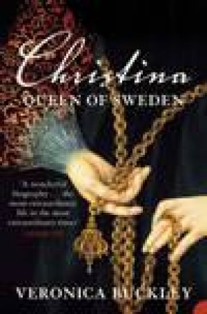 Christina Queen Of Sweden by Veronica Buckley