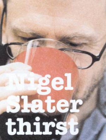 Thirst by Nigel Slater