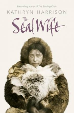 The Seal Wife by Kathryn Harrison