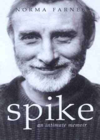 Spike: An Intimate Memoir by Norma Farnes