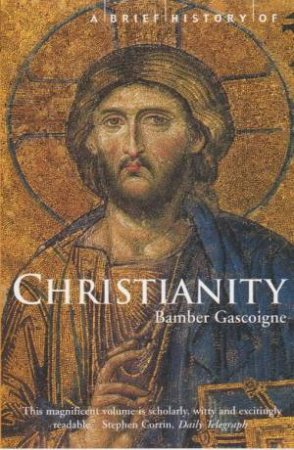A Brief History Of Christianity by Bamber Gascoigne