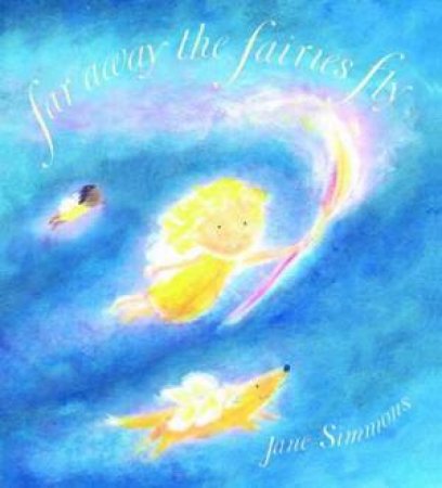 Faraway The Fairies Fly by Jane Simmons