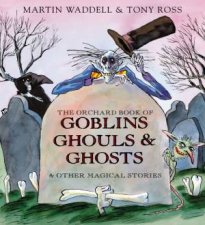 The Orchard Book of Goblins Ghouls  Ghosts