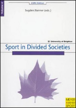 Sport in Divided Societies by John et al Sugden