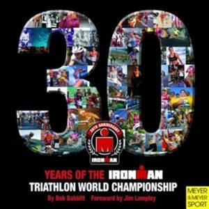 30 Year of the Ironman Triathlon World Championship by Bob Babbit