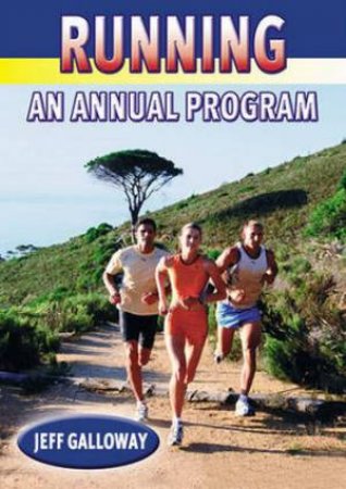 Running - A Year Round Plan by Jeff Galloway