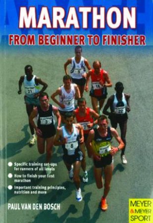 Marathon - From Beginner to Finisher by Paul Van Den Bosch