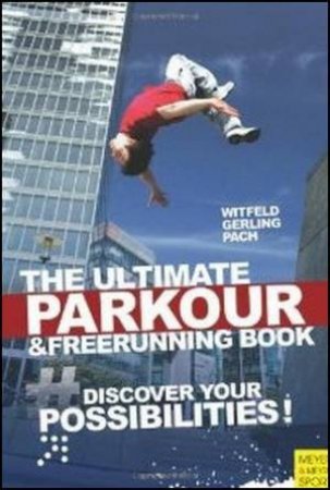 Ultimate Parkour & Freerunning Book by Jan Whitfield